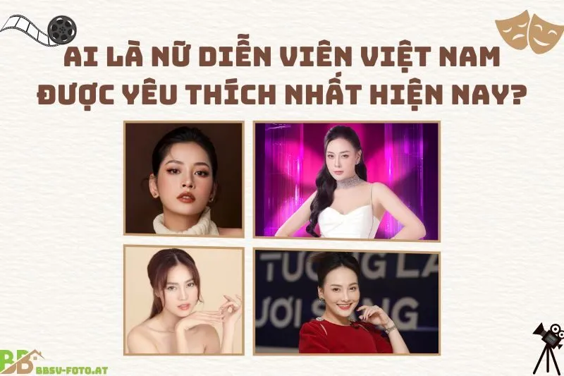 Ai là nữ diễn viên Việt Nam được yêu thích nhất hiện nay?