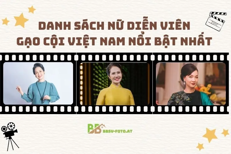 Danh Sách Nữ Diễn Viên Gạo Cội Việt Nam Nổi Bật Nhất 2025