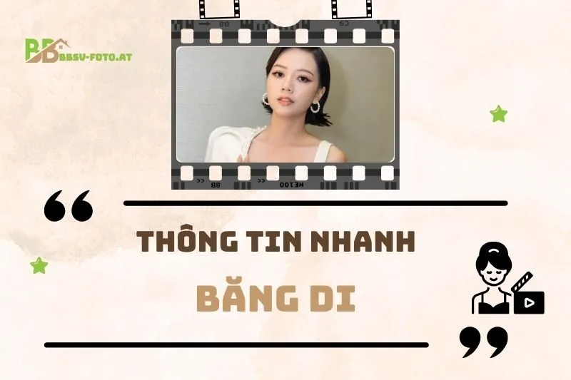 Thông tin nhanh về diễn viên Băng Di