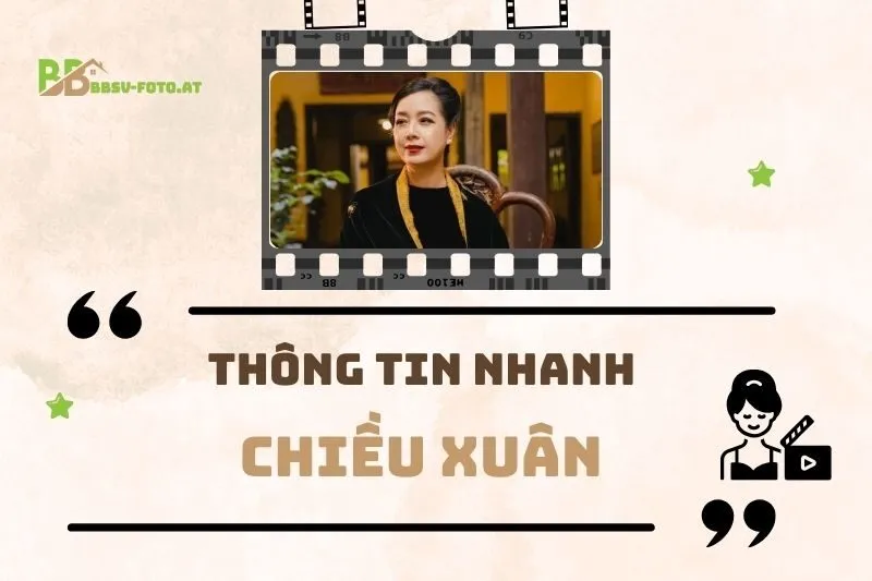 Thông tin nhanh về diễn viên Chiều Xuân
