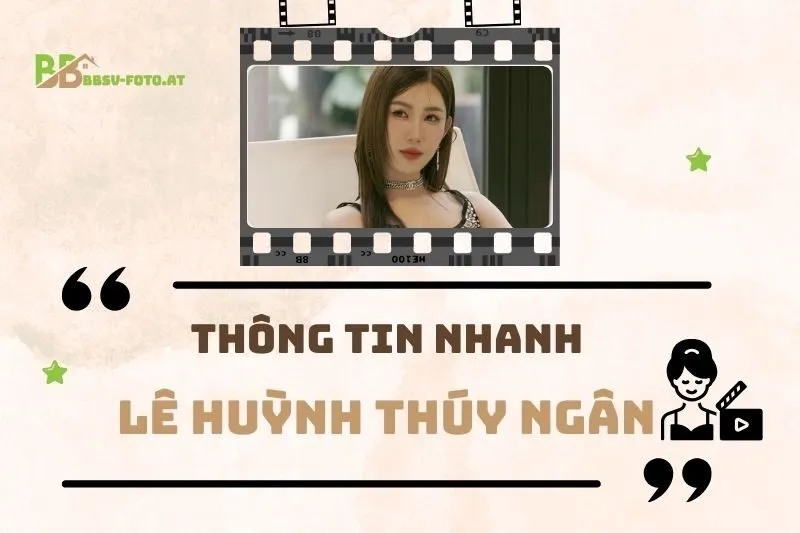 Thông tin nhanh về diễn viên Lê Huỳnh Thúy Ngân
