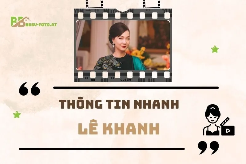 Thông tin nhanh về diễn viên Lê Khanh