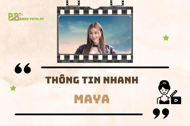Thông tin nhanh về diễn viên Maya