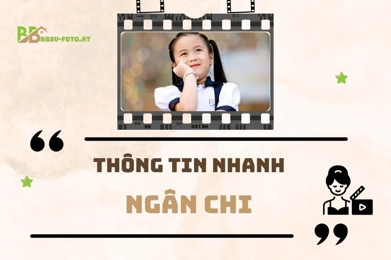 Thông tin nhanh về diễn viên Ngân Chi