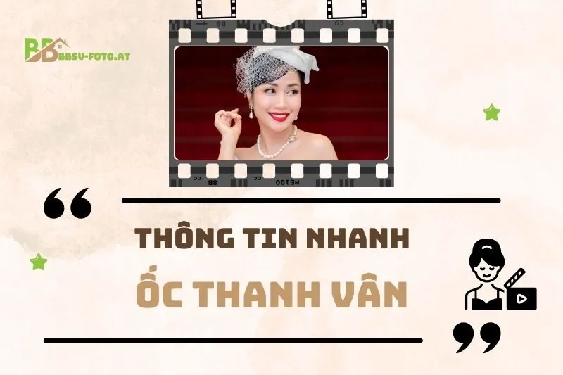 Thông Tin Nhanh Về Diễn Viên Ốc Thanh Vân