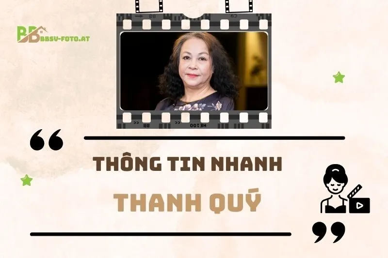 Thông tin nhanh về diễn viên Thanh Quý