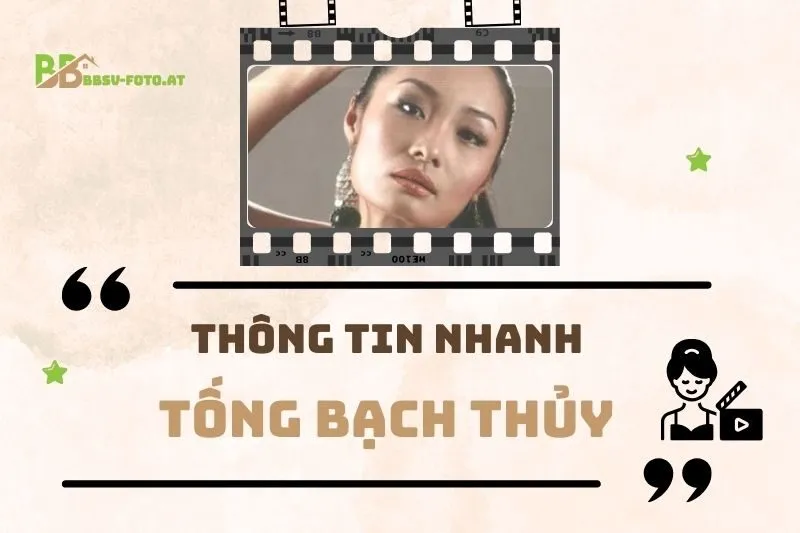 Thông Tin Nhanh Về Diễn Viên Tống Bạch Thủy