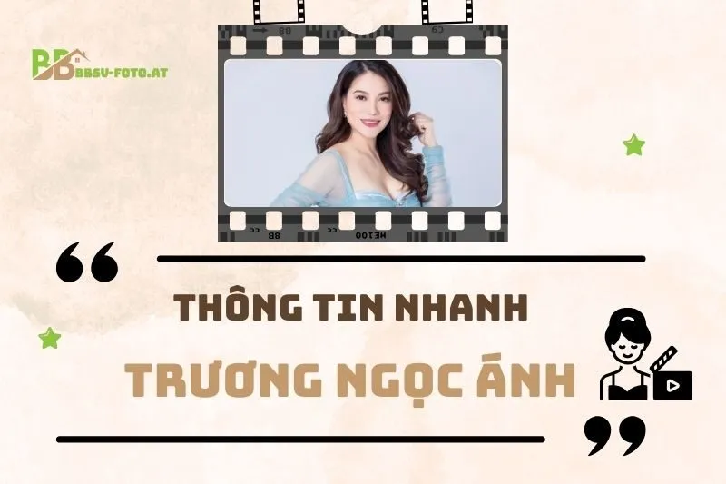 Thông tin nhanh về diễn viên Trương Ngọc Ánh