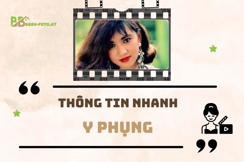 Thông tin nhanh về diễn viên Y Phụng