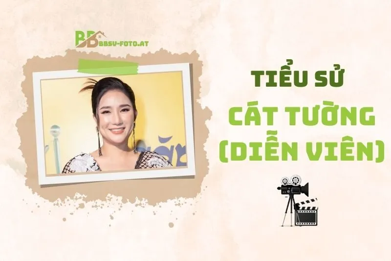Tiểu sử diễn viên Cát Tường 2025: Hành trình sự nghiệp