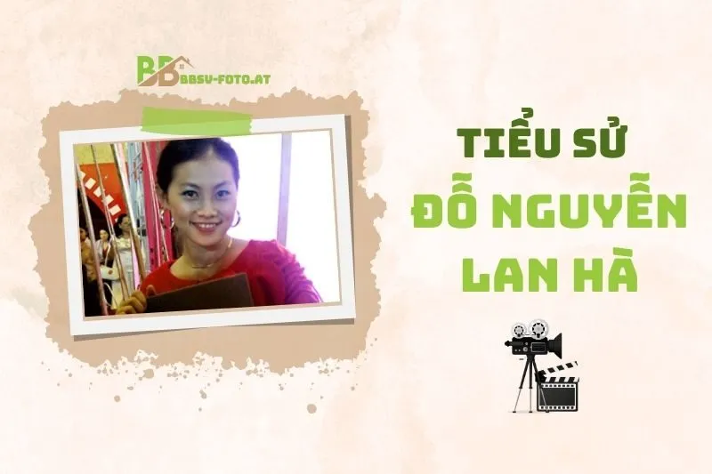 Tiểu sử diễn viên Đỗ Nguyễn Lan Hà 2025: Sự nghiệp và đời tư