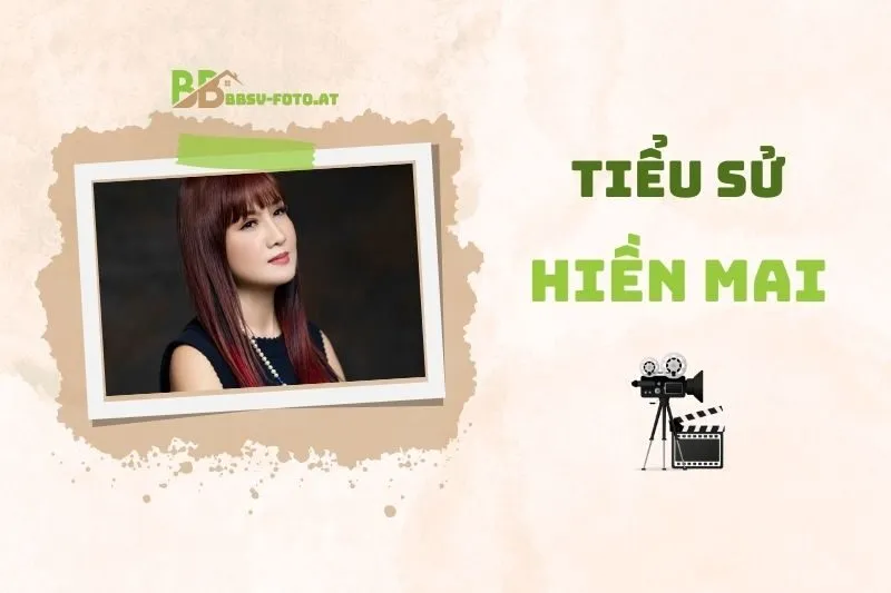 Tiểu sử diễn viên Hiền Mai 2025: Hành trình sự nghiệp và đời tư