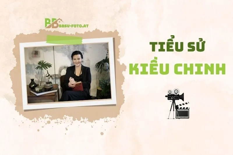 Tiểu sử diễn viên Kiều Chinh 2025: Hành trình điện ảnh ấn tượng