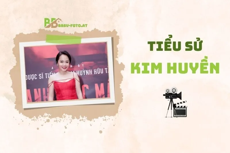 Tiểu sử diễn viên Kim Huyền 2025: Sự nghiệp, phim ảnh và đời tư