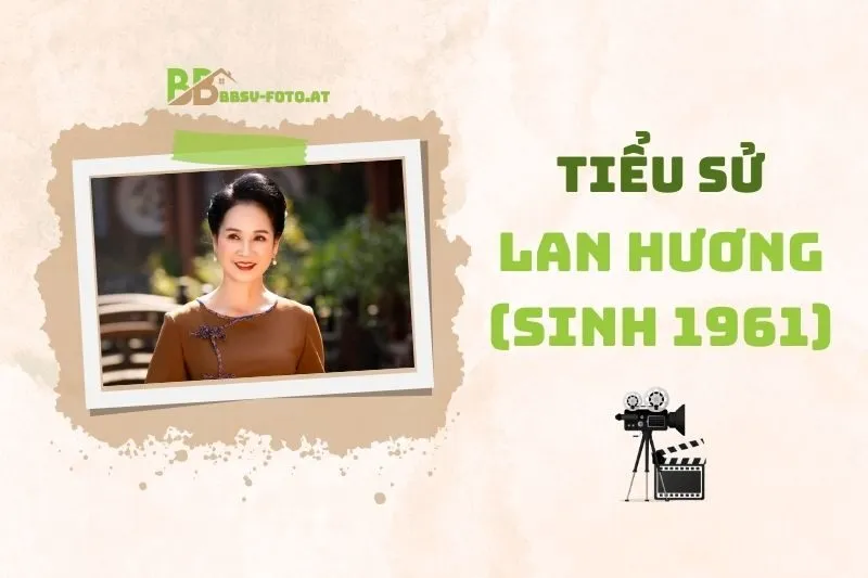 Tiểu sử diễn viên Lan Hương (sinh 1961): Sự nghiệp Và Đời tư 2025