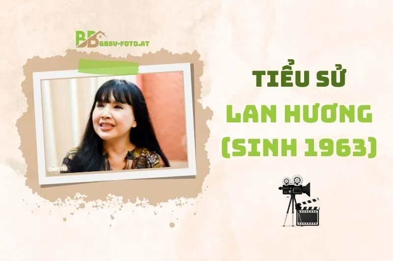 Tiểu sử diễn viên Lan Hương (sinh 1963): Hành trình sự nghiệp 2025