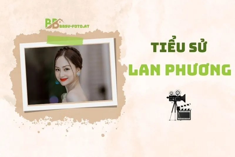 Tiểu sử diễn viên Lan Phương: Hành trình đời tư và sự nghiệp 2025
