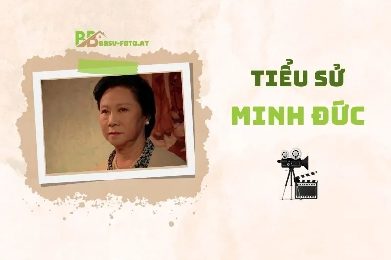 Tiểu sử diễn viên Minh Đức 2025: Sự nghiệp Và Đời sống