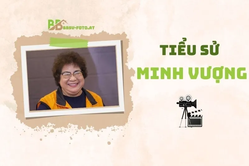 Tiểu sử diễn viên Minh Vượng 2025: Sự nghiệp và thành tựu nổi bật