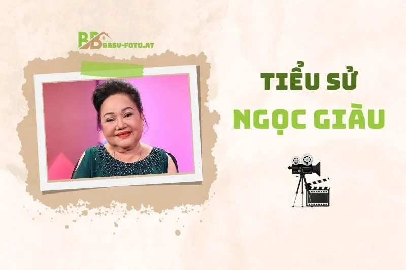Tiểu sử diễn viên Ngọc Giàu 2025: Sự nghiệp và Giải thưởng Nổi Bật