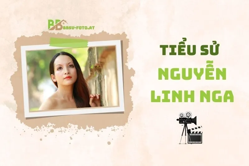 Tiểu sử diễn viên Nguyễn Linh Nga 2025: Sự nghiệp và cuộc sống
