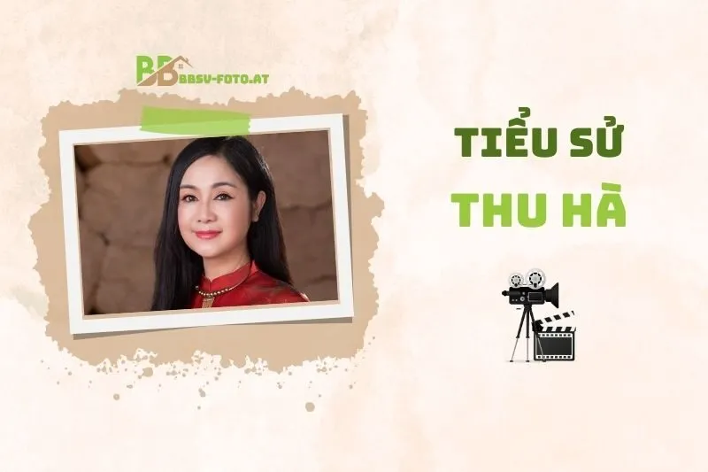 Tiểu sử diễn viên Thu Hà 2025: Sự nghiệp và đời tư đáng chú ý