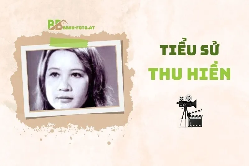 Tiểu sử diễn viên Thu Hiền 2025: Hành trình và sự nghiệp