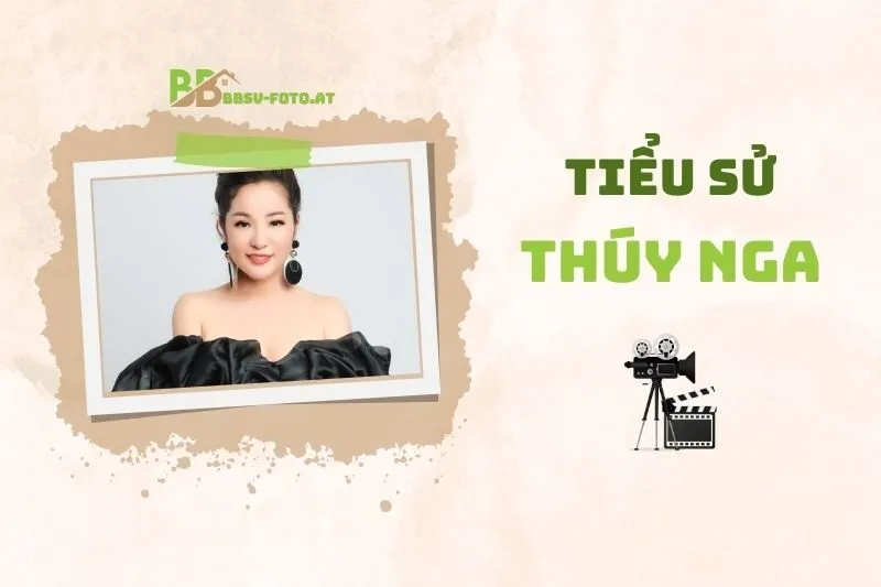 Tiểu sử diễn viên Thúy Nga 2025: Hành trình sự nghiệp và đời tư