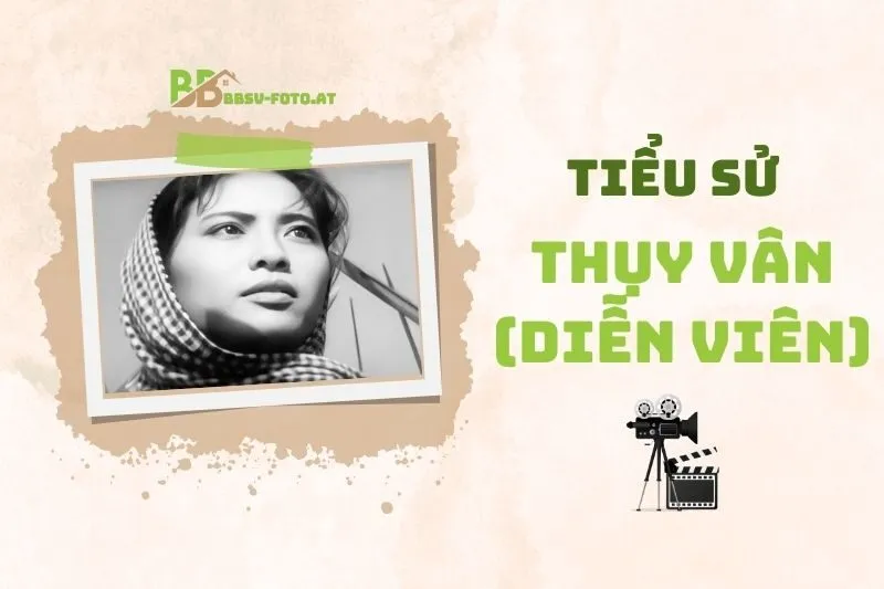 Tiểu sử diễn viên Thụy Vân 2025: Sự nghiệp và cuộc sống