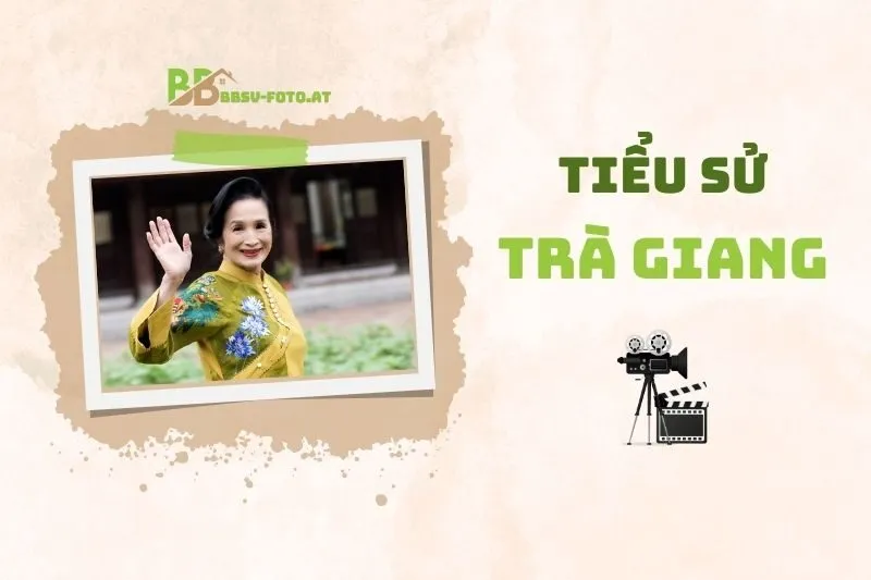 Tiểu sử diễn viên Trà Giang 2025: Hành trình và di sản điện ảnh