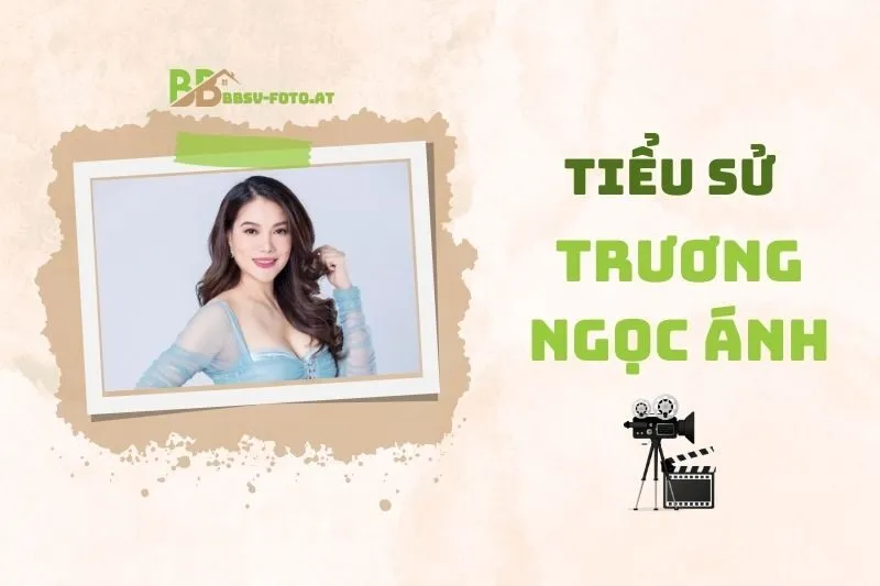 Tiểu sử diễn viên Trương Ngọc Ánh 2025: Sự nghiệp và đời tư