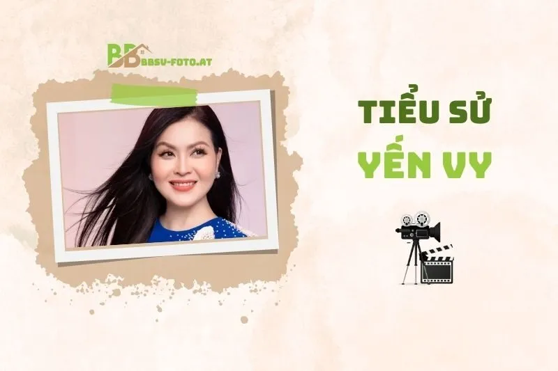 Tiểu sử diễn viên Yến Vy 2025: Sự nghiệp và cuộc sống