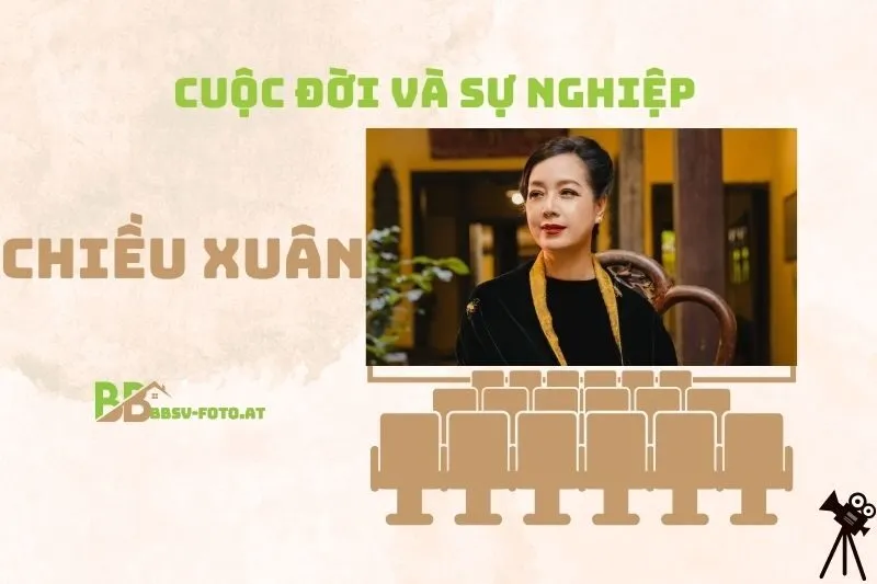 Tổng quan hành trình sự nghiệp diễn viên Chiều Xuân