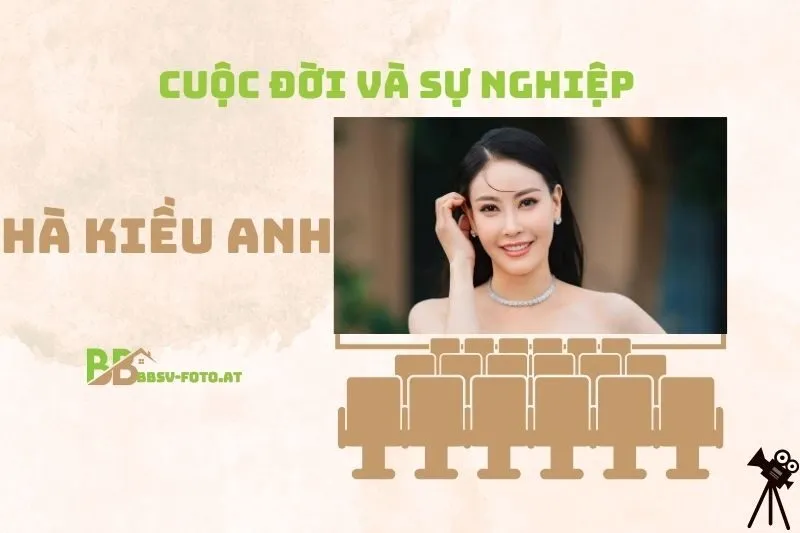 Tổng quan hành trình sự nghiệp diễn viên Hà Kiều Anh