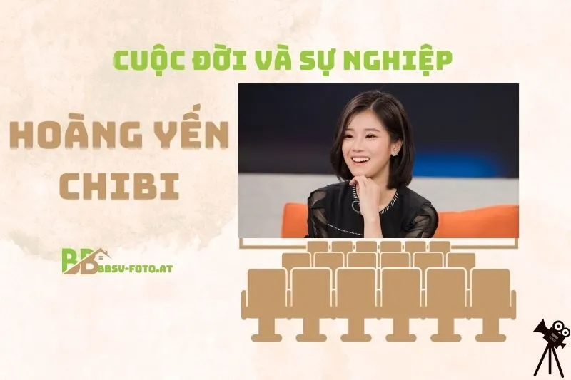 Tổng quan hành trình sự nghiệp Diễn viên Hoàng Yến Chibi
