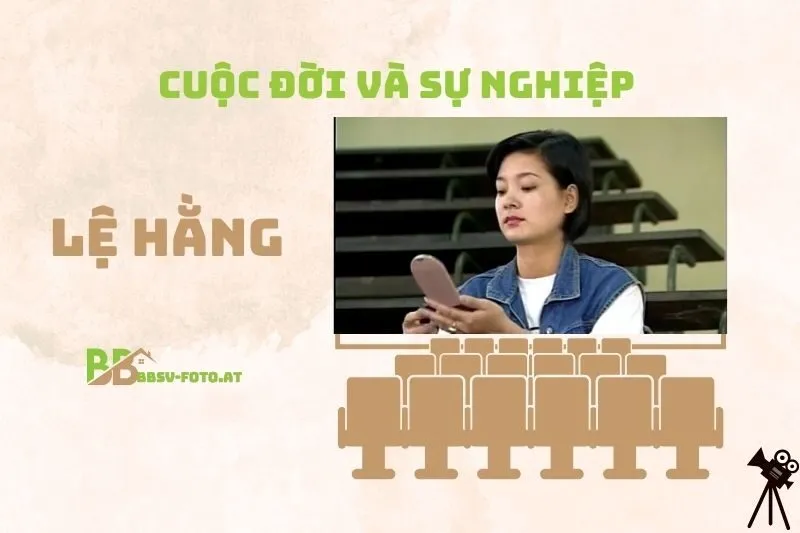 Tổng quan hành trình sự nghiệp diễn viên Lệ Hằng