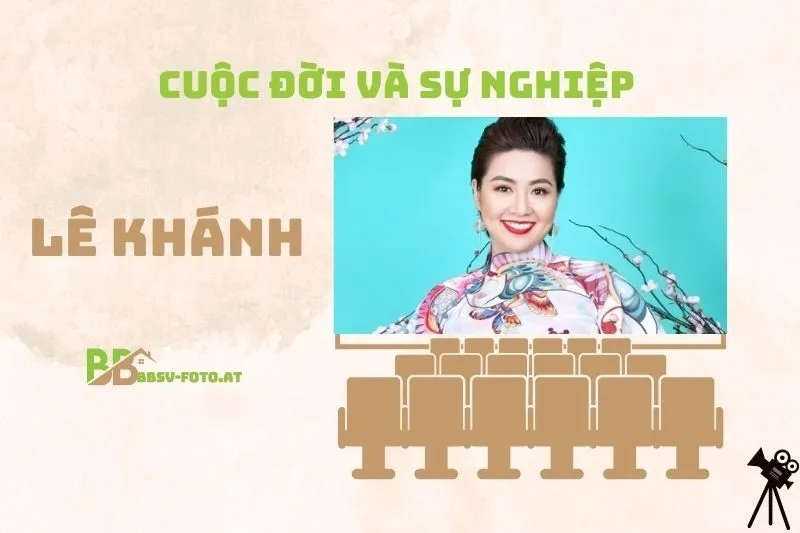 Tổng Quan Hành Trình Sự Nghiệp Diễn Viên Lê Khánh