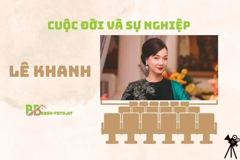Tổng quan hành trình sự nghiệp diễn viên Lê Khanh