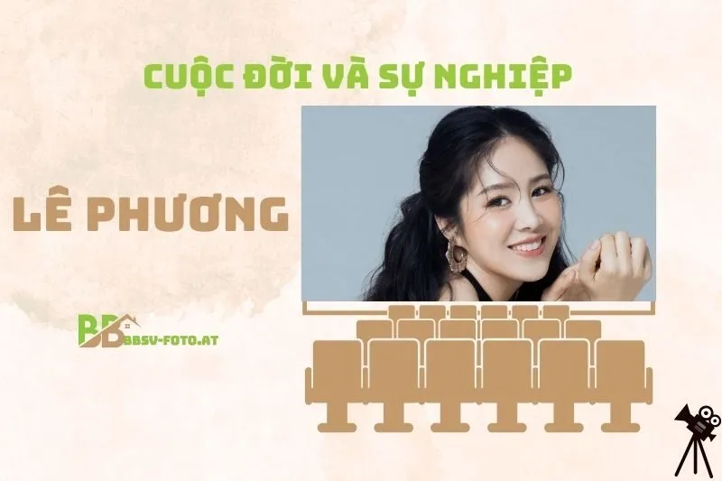 Tổng quan hành trình sự nghiệp diễn viên Lê Phương