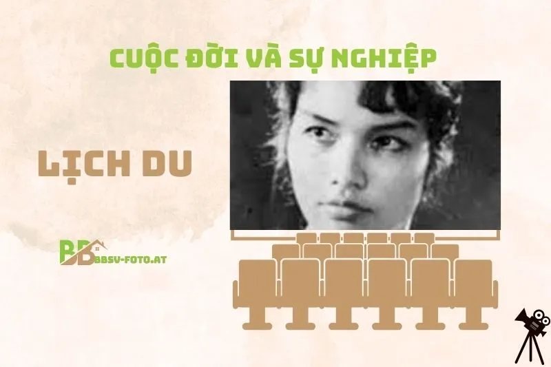 Tổng quan hành trình sự nghiệp diễn viên Lịch Du