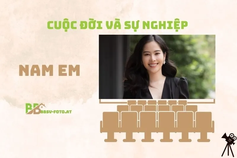 Tổng quan hành trình sự nghiệp diễn viên Nam Em