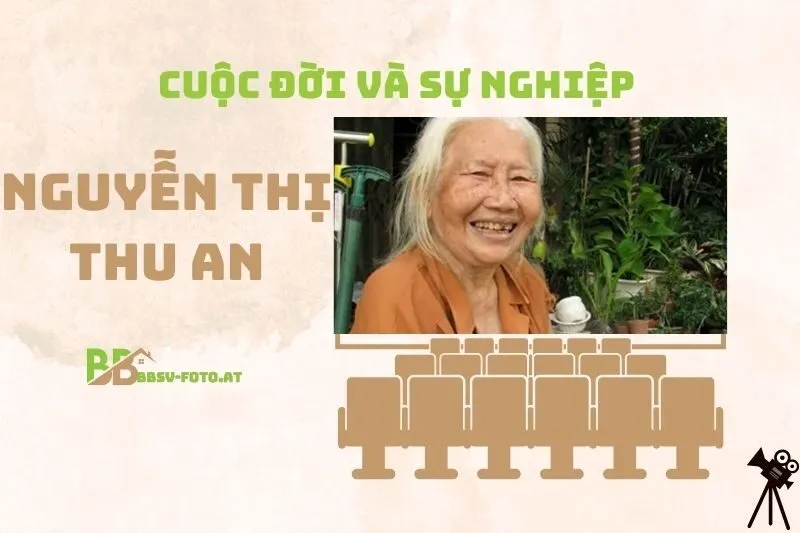 Tổng quan hành trình sự nghiệp diễn viên Nguyễn Thị Thu An