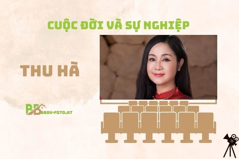 Tổng quan hành trình sự nghiệp của diễn viên Thu Hà