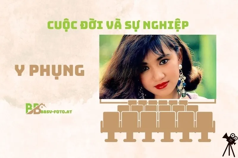 Tổng quan hành trình sự nghiệp diễn viên Y Phụng