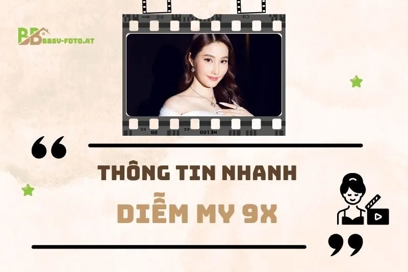 Thông tin nhanh về diễn viên Diễm My 9x