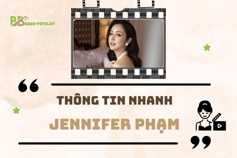 Thông tin nhanh về diễn viên Jennifer Phạm