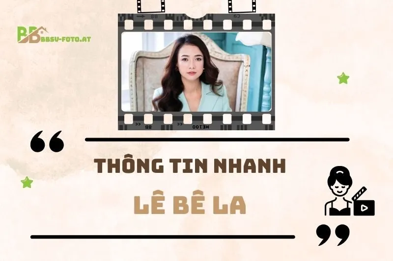 Thông tin nhanh về diễn viên Lê Bê La