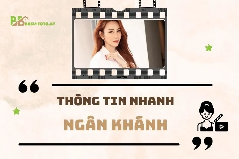 Thông tin nhanh về diễn viên Ngân Khánh