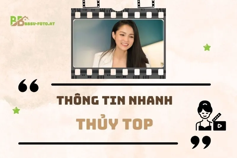 Thông tin nhanh về diễn viên Thủy Top