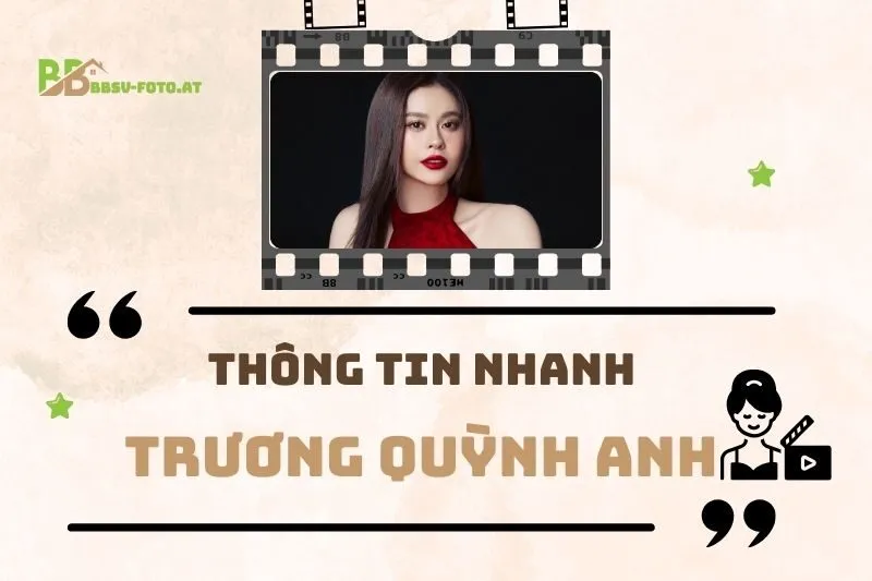 Thông tin nhanh về diễn viên Trương Quỳnh Anh